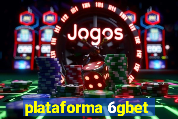 plataforma 6gbet